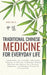 Traditional Chinese Medicine for Everyday Life: Foundations, Key Concepts, and Simple Practices to Discover Traditional Chinese Medicine and Improve Y by Mei Hua