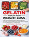 Gelatin Trick for Weight Loss: A Super-Easy Complete Nutrition & Lifestyle Guide with a 30-Day Plan to Curb Cravings, Control Hunger, Boost Metabolism by Christabel T. Elvana