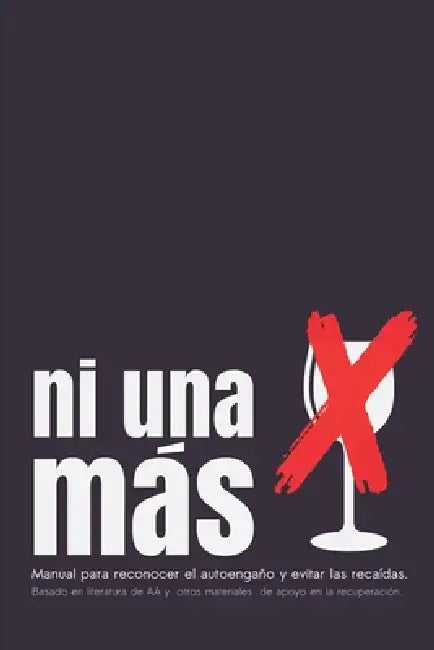 Ni Una Más: Manual para reconocer el autoengaño y evitar las recaídas. by Un Compañero