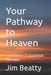 Your Pathway to Heaven: a collection of devotional messages by Jim Beatty
