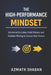 The High-Performance Mindset: Emotional Discipline, Habit Mastery, and Decision-Making for Success Under Pressure by Azmath Shadan