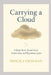 Carrying a Cloud: A Quiet Story About Grief, Connection, and Beginning Again by Priscila Chauhan