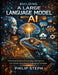 Building A large language model with Ai: A Practical Guide to Structuring LLM Systems from Scratch Using Reverse-Engineering Techniques by Philip Steph