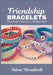 Friendship Bracelets: The Modern Pattern & Trading Book: Beginner-Friendly Step-by-Step Knotted & Beaded Designs Letter-Bead Messages Alpha Charts & T by Selene Threadwell