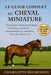Le Guide Complet Du Cheval Miniature: Votre guide ultime sur les soins, l'éducation, la santé, le comportement et la possession d'un mini-cheval à vie by Charlotte Belmondo