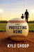 Protecting Home: A Father-Son Baseball Coming-of-Age Novel by Kyle Shoop