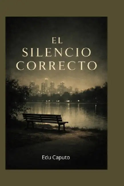El silencio correcto: Novela noir sobre crimen urbano y detectives by Edu Caputo