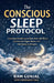 The Conscious Sleep Protocol (CSP): Conscious Breathing to Shut Down the Brain, Activate the Vagus Nerve, and Fall Asleep in Minutes by Ram Gunjal