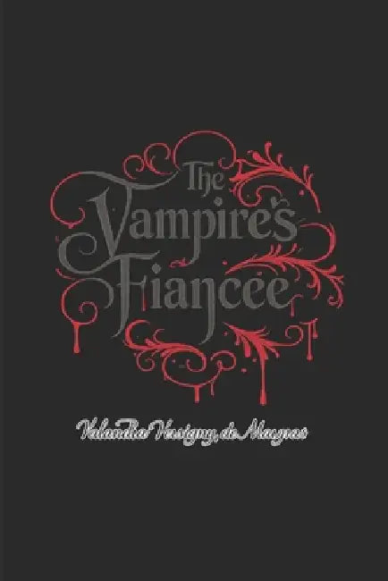The Vampire's Fiancee by Valandra Versigny de Maupas