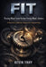 The FIT problem solving principle: Proving what failed before fixing what's broken. by Kevin J. Fahy, Kevin Fahy