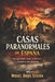 Casas Paranormales de España: Investigaciones reales, testimonios y fenómenos documentados by Miguel Ángel Segura