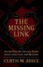 The Missing Link: Stories from the Therapy Room About Love, Loss, and Recovery by Curtis M. Reece