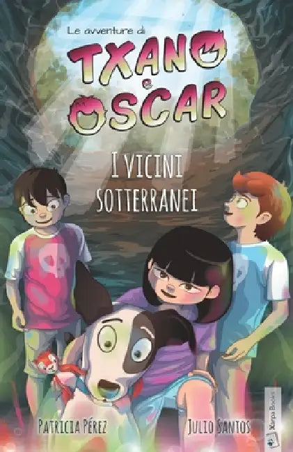 Txano e Óscar 6 - I vicini sotterranei: Libri illustrati di mistero e avventura per bambini (7-12 anni) by Patricia Pérez, Thais Siciliano, Julio Santos