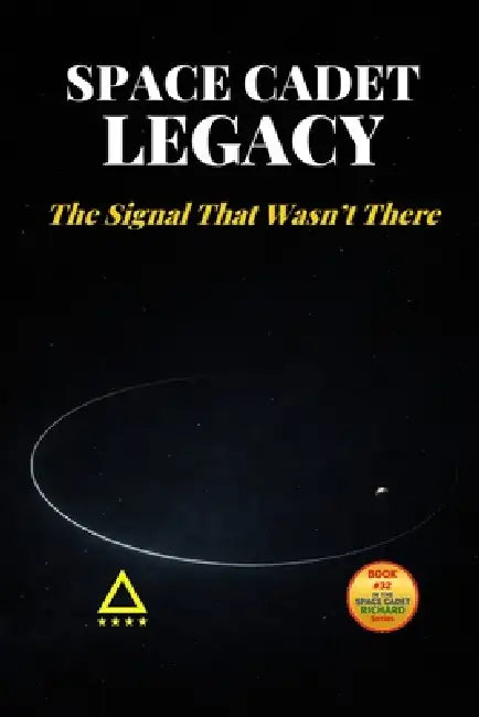 Space Cadet Legacy - The Signal That Wasn't There: A Delta Mission by Russell Vance McFall