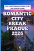 Romantic City Break Prague 2026: Old town strolls, historic cafés and winter charm by Clara Wright