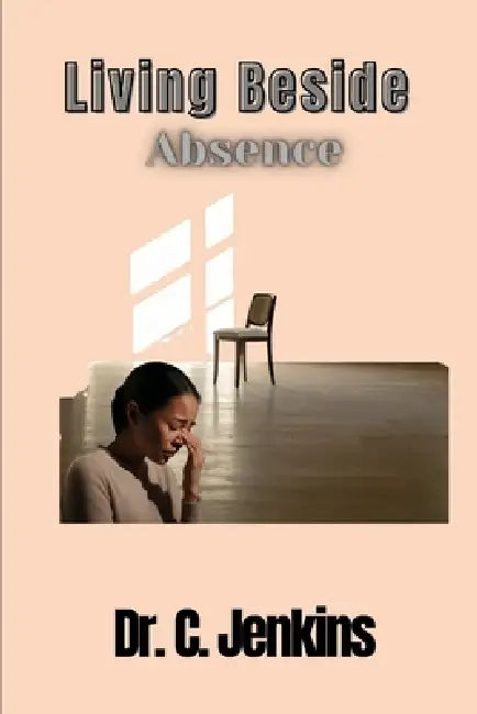 Living Beside Absence by C. Jenkins