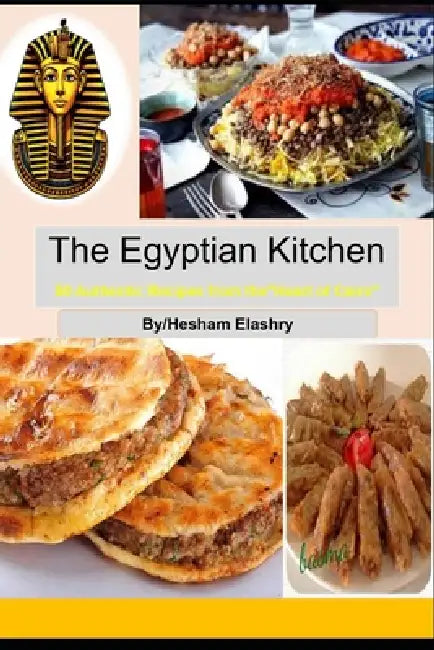 The Egyptian Kitchen: Authentic Recipes from the Heart of Cairo" by Hesham Elashry