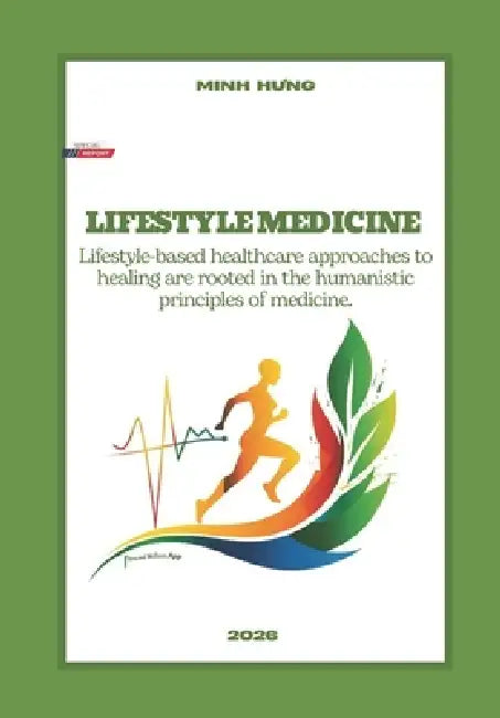 Lifestyle Medicine: Lifestyle-based healthcare approaches to healing are rooted in the humanistic principles of medicine. by Minh Hưng