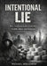 Intentional Lie: How Institutions Rewired Our Health, Mind, and Behavior by Michael Holleman