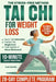 The Stress-Free Method Tai Chi For Weight Loss: A Complete 28-Day Program to Feel More Energized, Lighter and Stronger While Losing Weight, Restoring by Ellie Huang