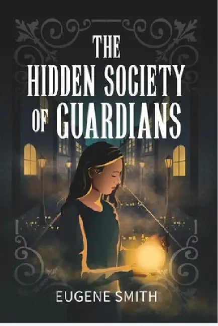 The Hidden Society of Guardians by Eugene Smith