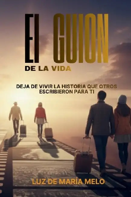 El Guion de la Vida: Tu historia en cada capítulo by Carlos Aparcedo, Carlos Aparcedo, Jaime Mujica