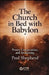 The Church in Bed with Babylon: Unveiling the Seduction: How Worldly Power Has Entangled the Modern Church by Paul Shepherd