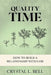 Quality Time: How To Build A Relationship With God 101 by Crystal Bell