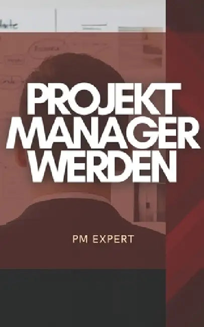 Projektmanager werden: Der einfache Einstieg für Berufseinsteiger & Quereinsteiger - Karriereweg, Skills, Zertifizierungen und Praxiswissen für den er by Pm Expert