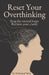 Reset Your Overthinking: Stop the mental loops. Reclaim your clarity. by Mohamed Saleh