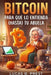 Bitcoin para que lo entienda (hasta) tu abuela by Lucas B. Prest