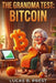 The Grandma Test: Bitcoin by Lucas B. Prest