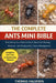 The Complete Ants Mini Bible: Everything You Need to Know About Ant Biology, Behavior, and Responsible Colony Management by Thomas Halverin