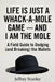 Life Is Just a Whack-a-Mole Game - And I Am the Mole: A Field Guide to Dodging (and Breaking) the Mallets by Jeffrey Stanley