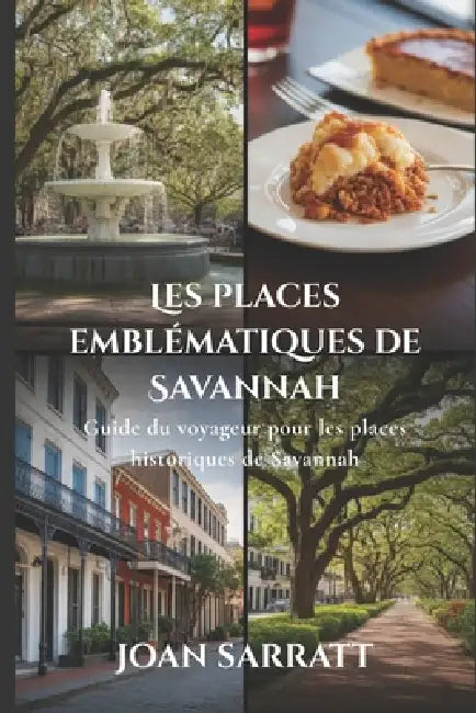 Les places emblématiques de Savannah: Guide du voyageur pour les places historiques de Savannah by Joan Sarratt