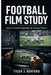 Football film study: Smarter game preparation for serious players by Tyler J. Ashford