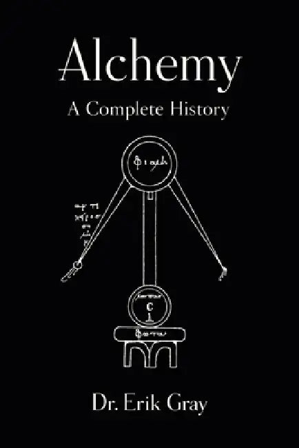 Alchemy: A Complete History by Erik Gray