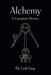 Alchemy: A Complete History by Erik Gray