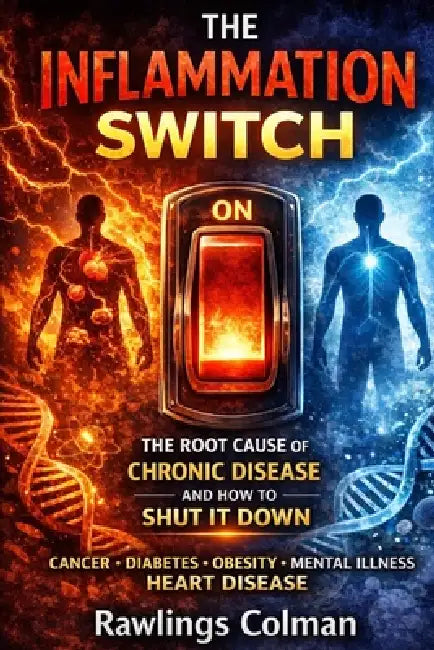 The Inflammation Switch: The Root Cause of Chronic Disease and How to Shut It Down by Rawlings Colman