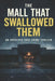 The Mall That Swallowed Them: An Unsolved True Crime Thriller by Universal Source