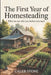 The First Year of Homesteading: What No One Tells You Before You Start by Caleb Stone