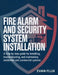 Fire Alarm and Security System Installation: A Step-by-Step Guide for Installing, Troubleshooting, and Maintaining Residential and Commercial Systems by Evan Flux