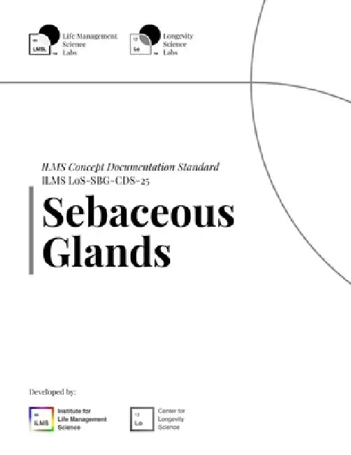 ILMS Concept Documentation Standard - Sebaceous Glands (LoS-SBG-CDS-25) by Life Management Science Labs