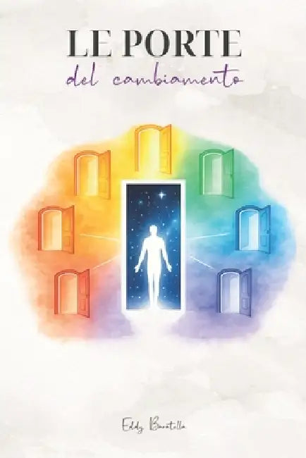 Le porte del cambiamento: Un viaggio nella conoscenza by Eddy Baratella
