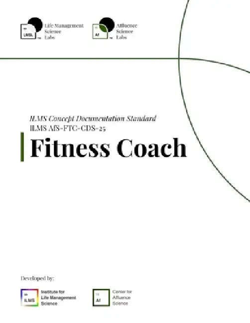 ILMS Concept Documentation Standard - Fitness Coach (AfS-FTC-CDS-25) by Life Management Science Labs