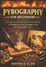 Pyrography for Beginners: The Complete Step-By-Step Beginner- To-Advanced Guide To Wood Burning Tools, Techniques, Safety, And Stunning DIY Projects by Santos D. Cline