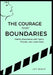 The Courage to Set Boundaries: Healthy Boundaries with Family, Friends, and Loved Ones by Joy Mack