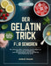 Der Gelatine-Trick Für Senioren: Ein wissenschaftlich fundiertes Gelatine-Ritual zur Reduzierung von Heißhunger, zum Hormonausgleich und zur natürlich by Anita B. Vincent