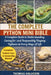 The Complete Python Mini Bible: A Complete Guide to Understanding, Caring for, and Responsibly Keeping Pythons at Every Stage of Life by Thomas Halverin
