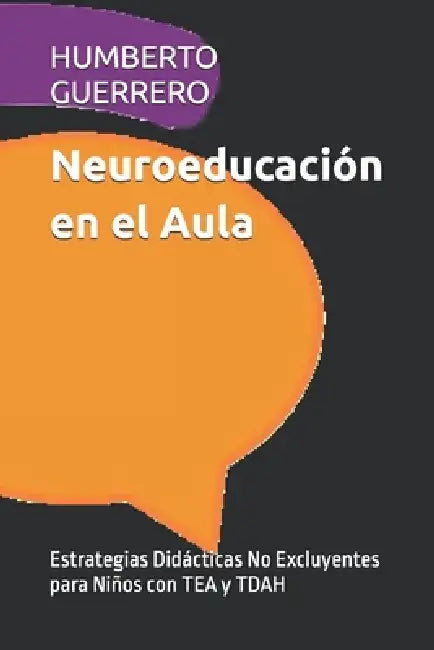 Neuroeducación en el Aula: Estrategias Didácticas No Excluyentes para Niños con TEA y TDAH by Humberto Guerrero